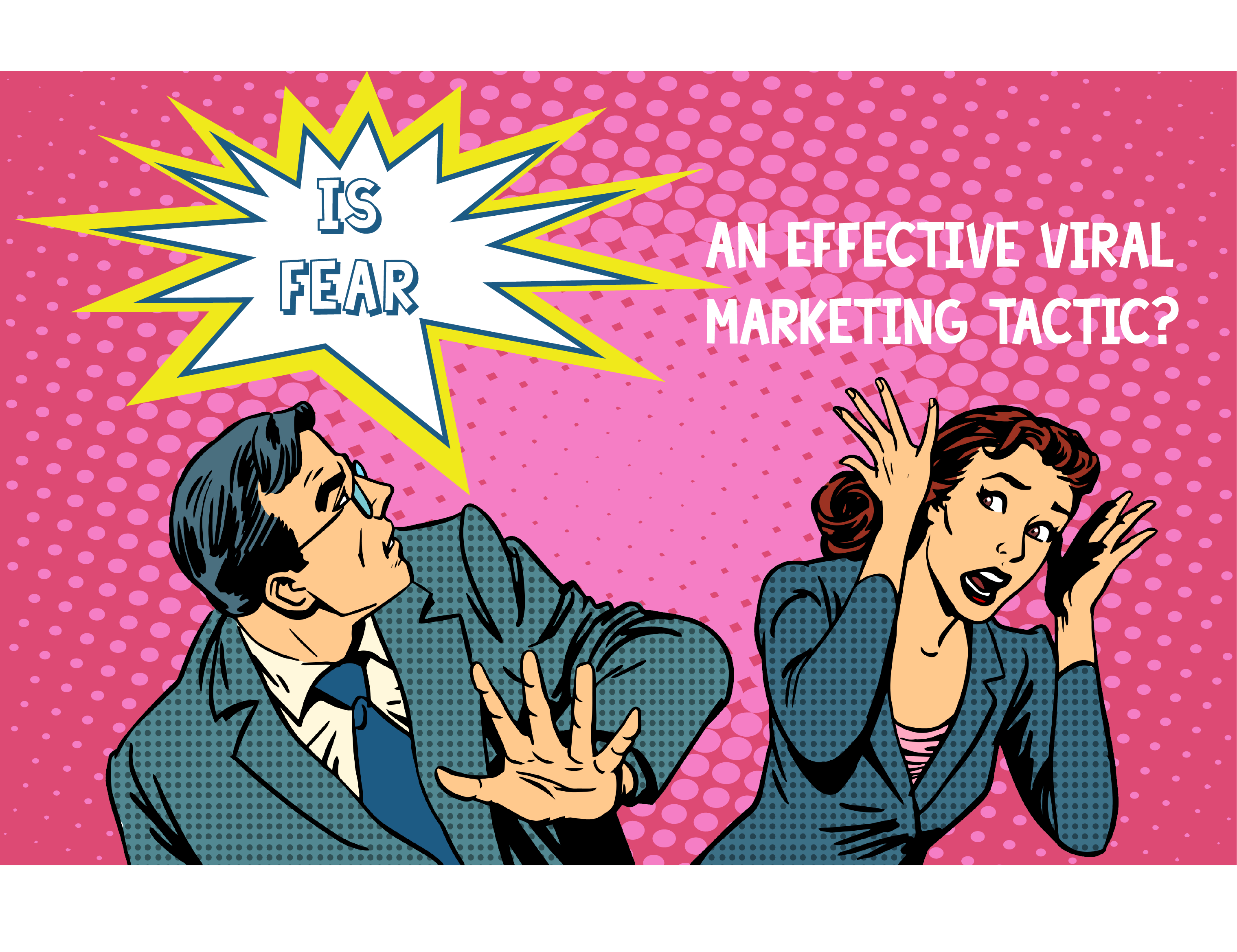 Is Fear an Effective Viral Marketing Tactic